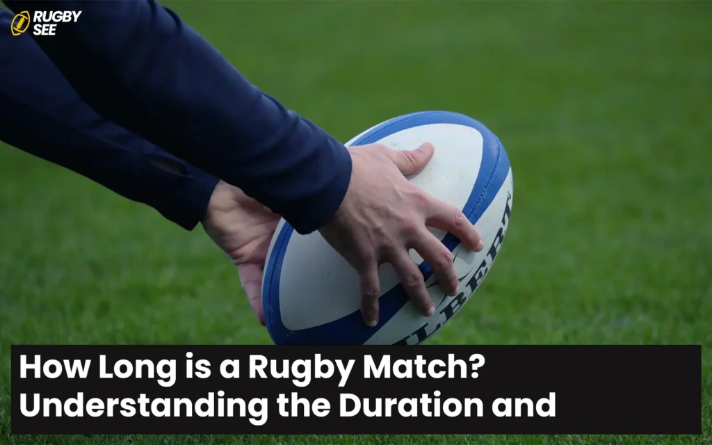 How Long is a Rugby Match