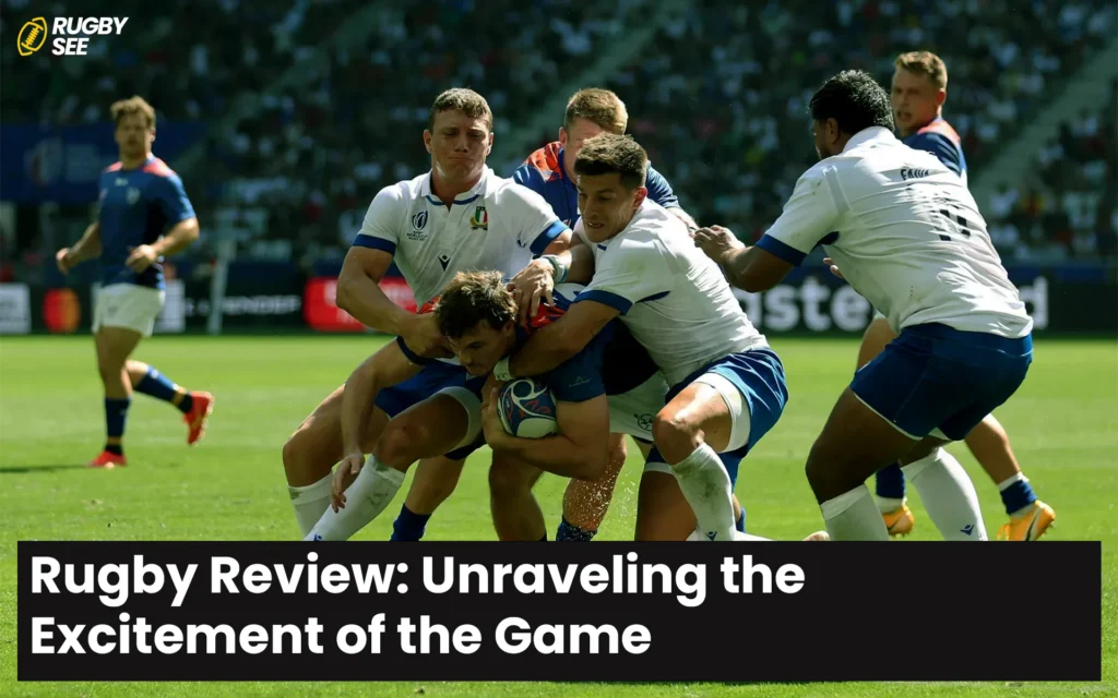 Rugby Review Unraveling the Excitement of the Game