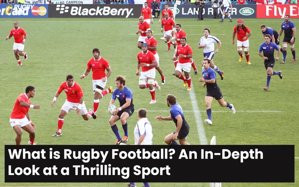 What is Rugby Football? An In-Depth Look at a Thrilling Sport