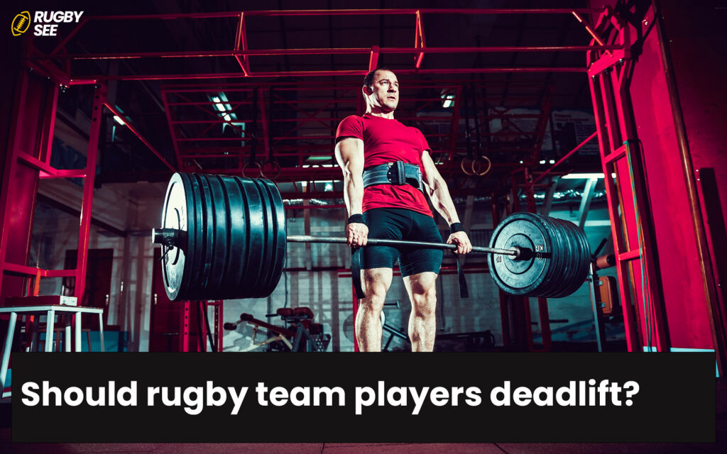 Should rugby team players deadlift?