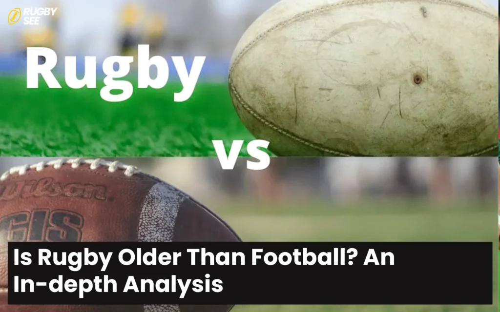 Is Rugby Older Than Football? An In-depth Analysis