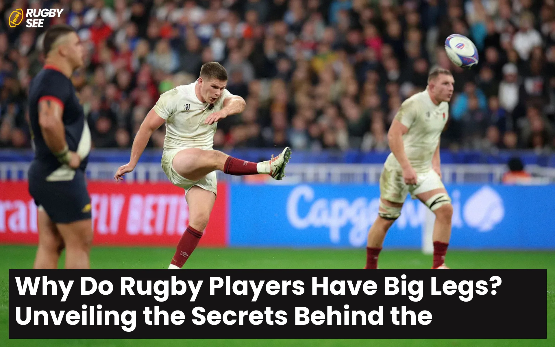 Why Do Rugby Players Have Big Legs? Unveiling the Secrets Behind the Strength Rugby See