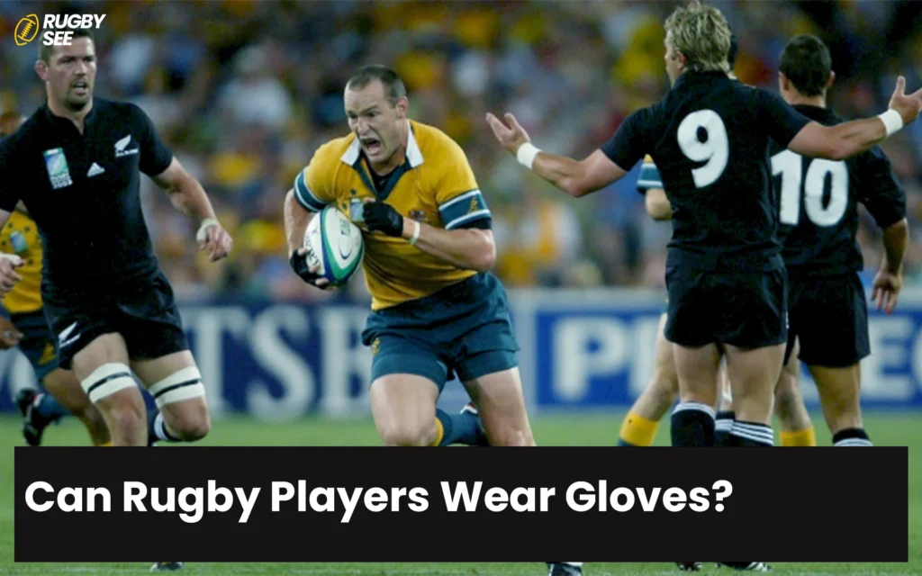 Can Rugby Players Wear Gloves