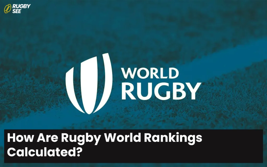 How Are Rugby World Rankings Calculated