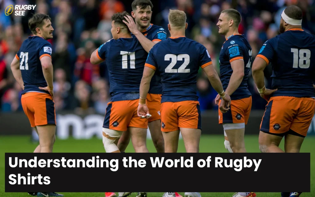 Understanding the World of Rugby Shirts