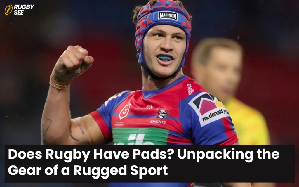 Does Rugby Have Pads? Unpacking the Gear of a Rugged Sport