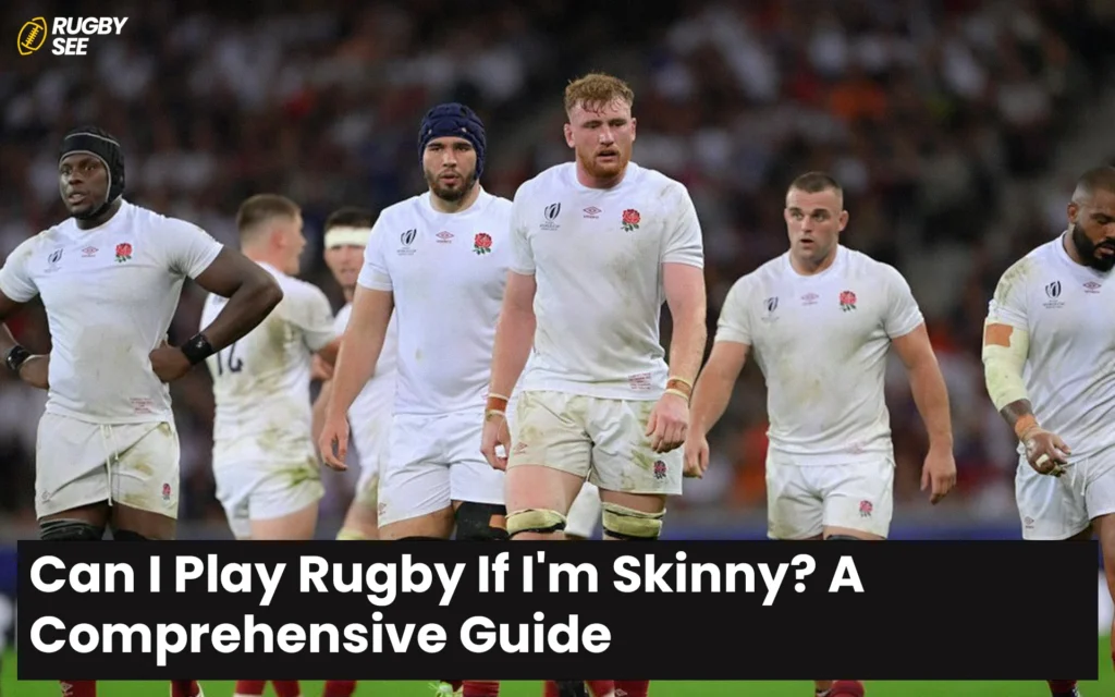 Can I Play Rugby If I'm Skinny? A Comprehensive Guide