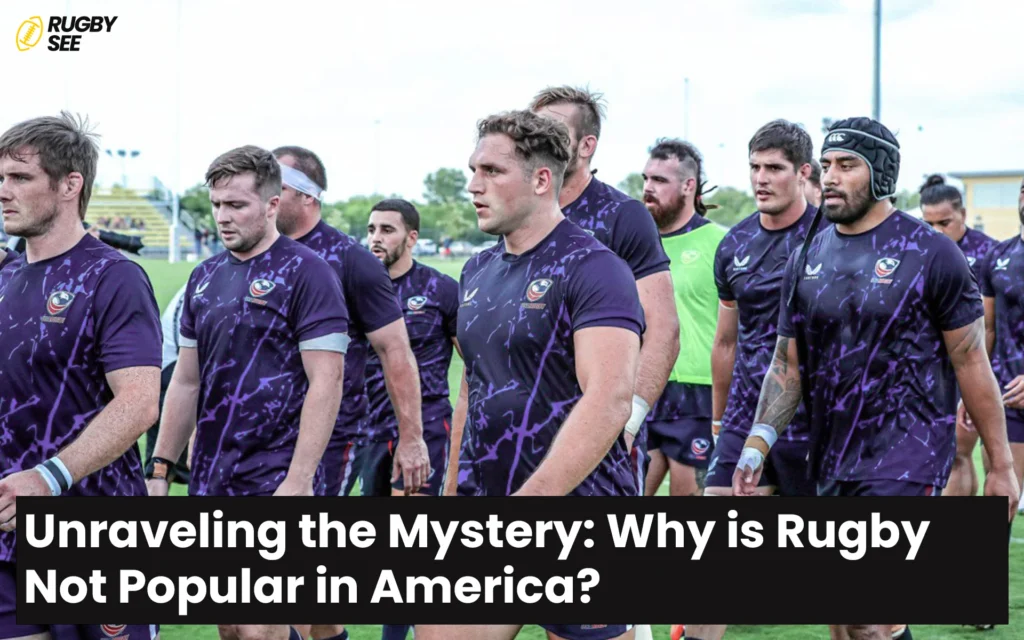 Unraveling the Mystery: Why is Rugby Not Popular in America?