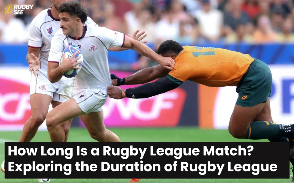 How Long Is a Rugby League Match? Exploring the Duration of Rugby League Games