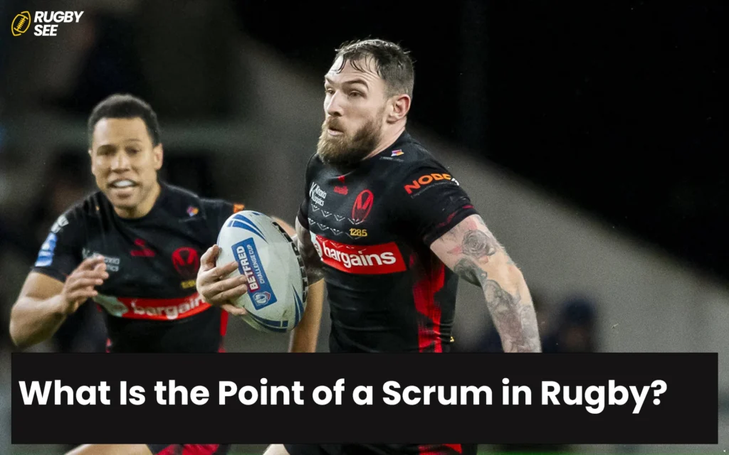 What Is the Point of a Scrum in Rugby?