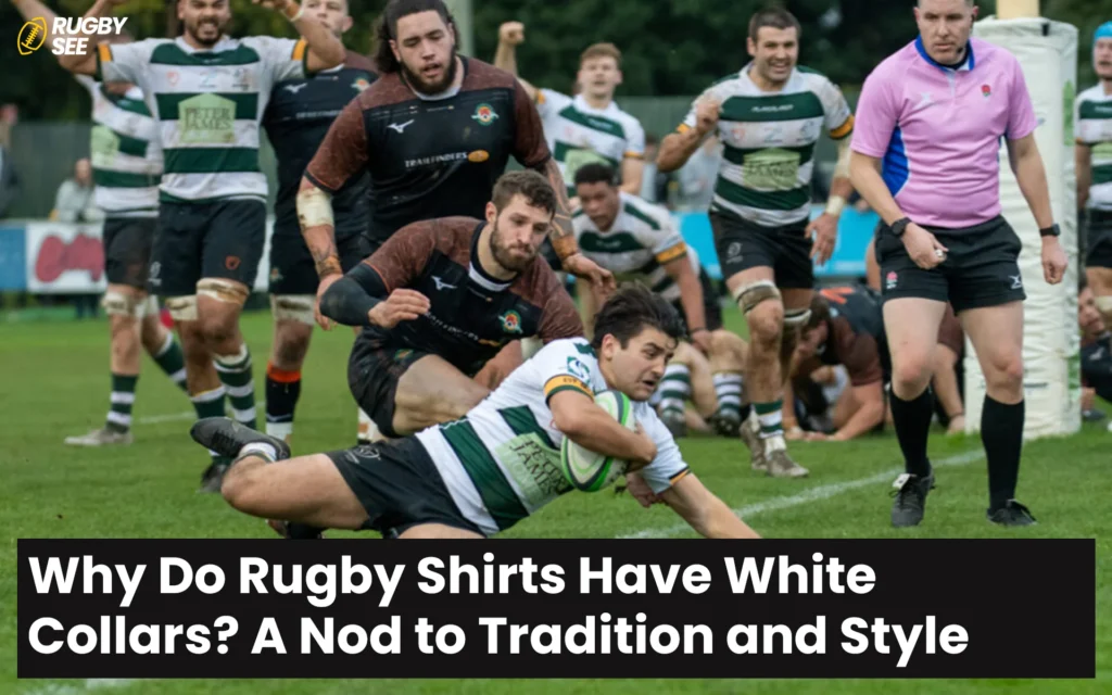 Why Do Rugby Shirts Have White Collars? A Nod to Tradition and Style