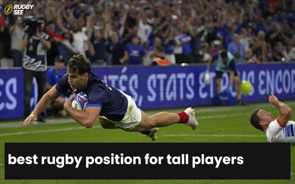 best rugby position for tall players