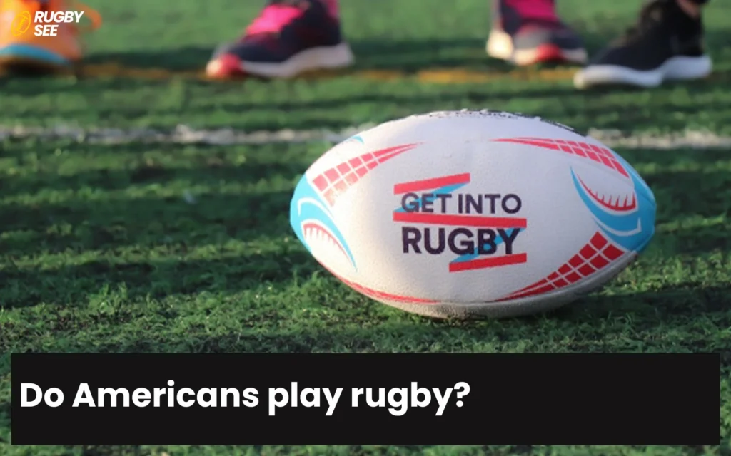 Do Americans play rugby?