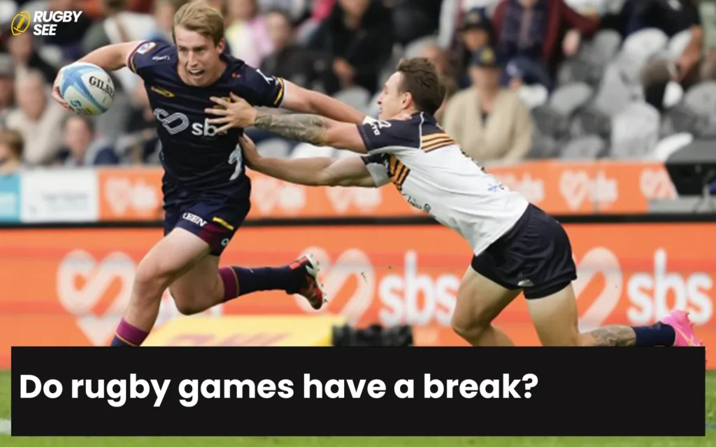 Do rugby games have a break?