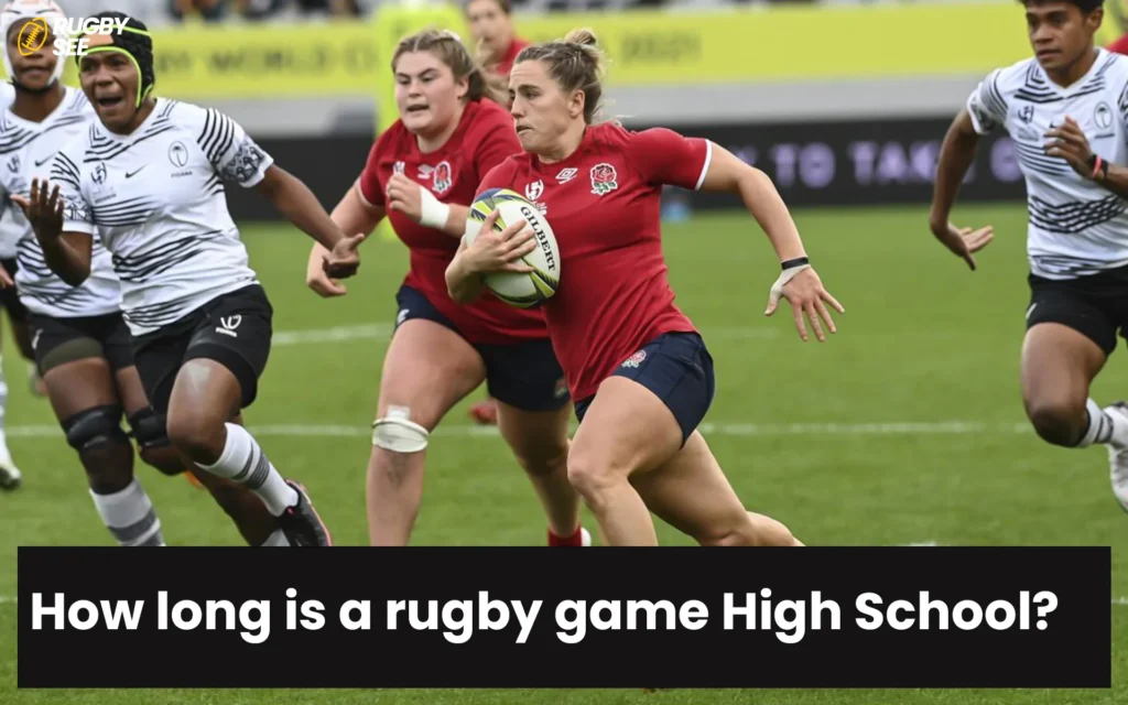 How long is a rugby game High School?